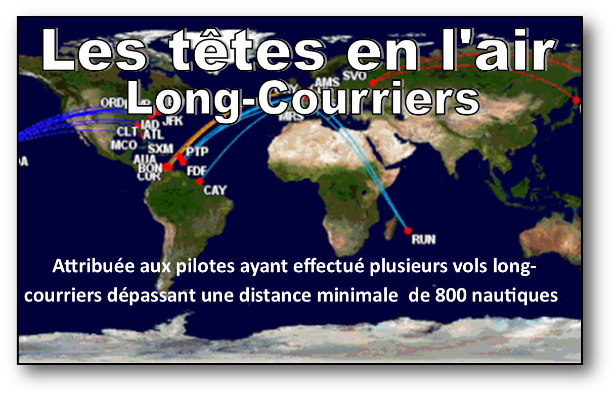 Attribuée aux pilotes ayant effectué 10 vols long-courriers dépassant une distance minimale de 800 Nautiques