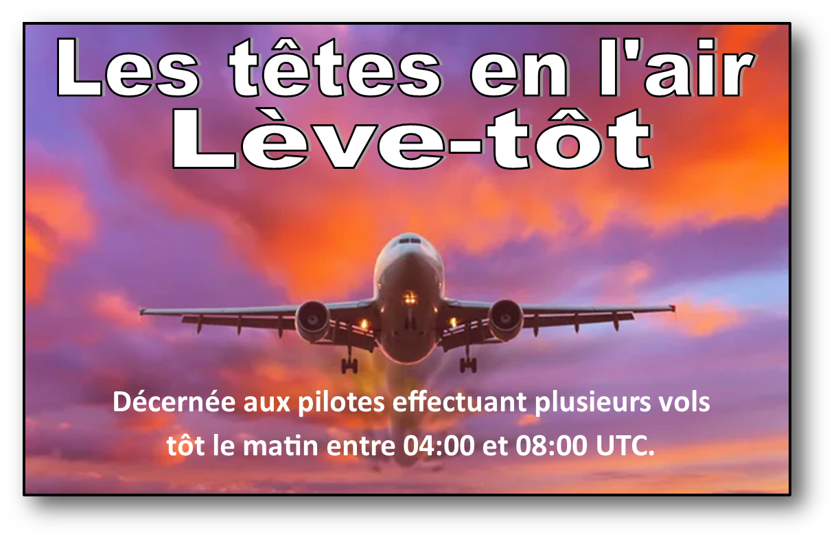 Décernée aux pilotes effectuant plusieurs vols tôt le matin entre 04:00 et 08:00 UTC.